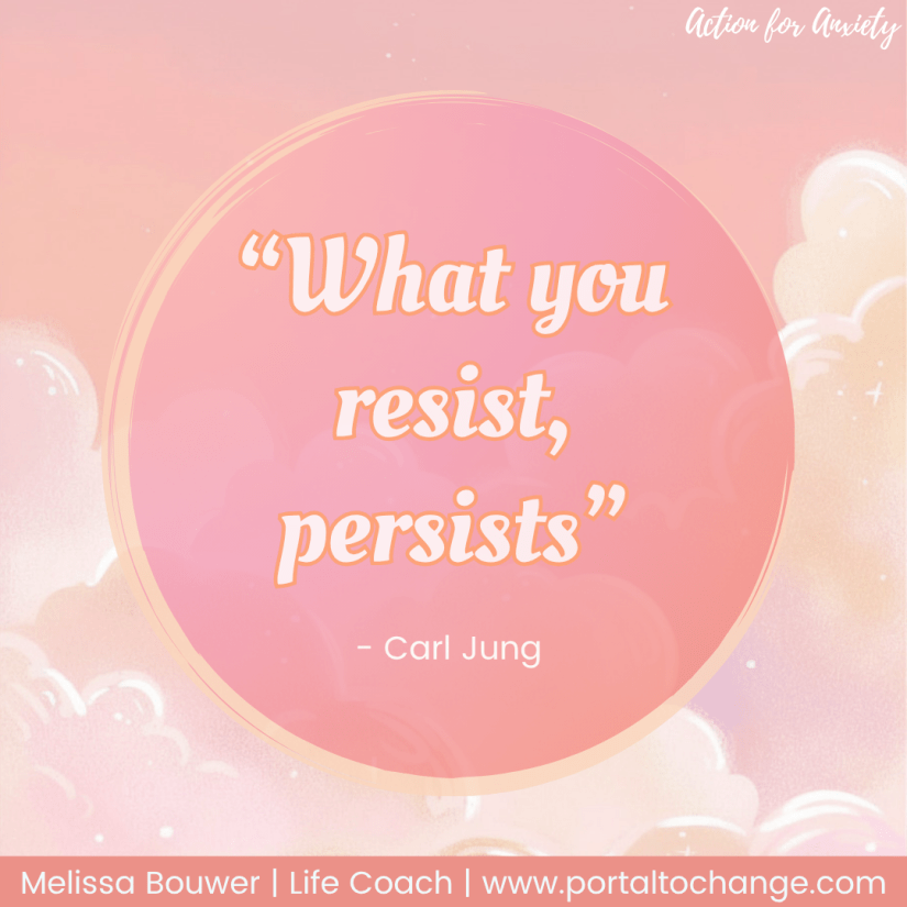 What you resist persists - Carl Jung